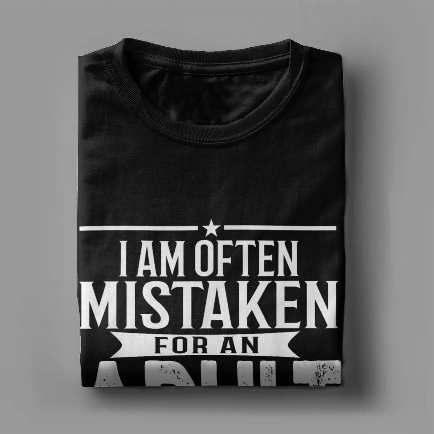 Men's T-Shirt I Am Often Mistaken For An Adult Because Of My Age Funny Tee Shirt Short Sleeve T Shirts O Neck Clothes Party