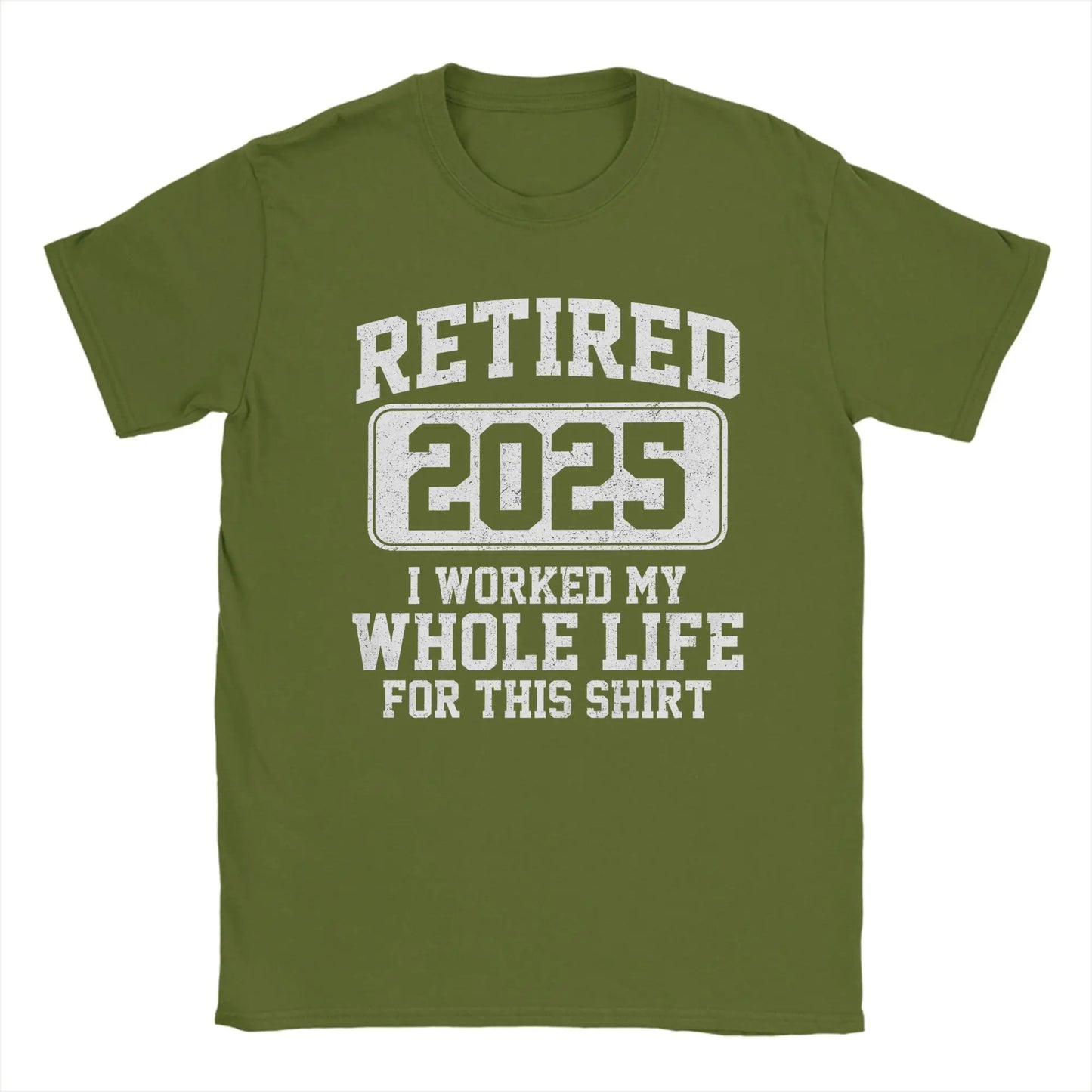 Men T-Shirts Retired 2025 I Worked My Whole Life for This Shir Cotton Tees Short Sleeve T Shirt Round Neck Clothes Gift Idea